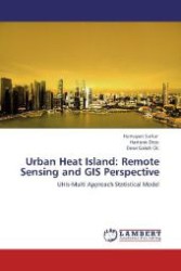 Urban Heat Island: Remote Sensing and GIS Perspective : UHIs-Multi Approach Statistical Model （Aufl. 2011. 124 S. 220 mm）