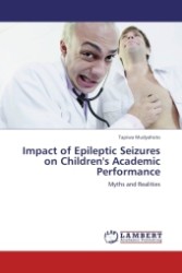 Impact of Epileptic Seizures on Children's Academic Performance : Myths and Realities （Aufl. 2012. 68 S.）