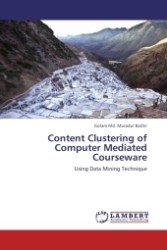 Content Clustering of Computer Mediated Courseware : Using Data Mining Technique （Aufl. 2011. 112 S.）