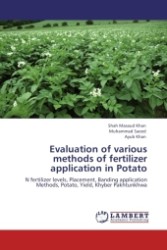 Evaluation of various methods of fertilizer application in Potato : N fertilizer levels, Placement, Banding application Methods, Potato, Yield, Khyber Pakhtunkhwa （Aufl. 2011. 68 S.）