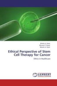 Ethical Perspective of Stem Cell Therapy for Cancer : Ethics in Healthcare （2011. 88 S. 220 mm）