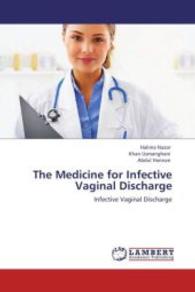 The Medicine for Infective Vaginal Discharge : Infective Vaginal Discharge （2011. 172 S. 220 mm）
