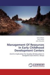 Management Of Resources In Early Childhood Development Centers : And Its Implication For Quality Of Education In Bungoma East District, Kenya （Aufl. 2012. 100 S.）