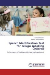 Speech Identification Test for Telugu speaking Children : Performance of children with Hearing impairment （Aufl. 2011. 92 S.）