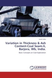 Variation in Thickness & Ash Content-Coal Seam-Ii, Barjora, Wb, India. : Basic Concepts on Coal Exploration （Aufl. 2011. 56 S.）