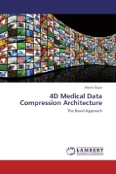 4D Medical Data Compression Architecture : The Novel Approach （Aufl. 2011. 204 S.）