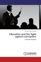 Education and the fight against corruption : A Kenyan situation （Aufl. 2012. 168 S. 220 mm）