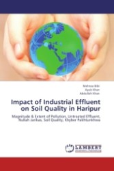 Impact of Industrial Effluent on Soil Quality in Haripur : Magnitude & Extent of Pollution, Untreated Effluent, Nullah Jarikas, Soil Quality, Khyber Pakhtunkhwa （Aufl. 2011. 92 S.）