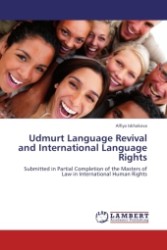 Udmurt Language Revival and International Language Rights : Submitted in Partial Completion of the Masters of Law in International Human Rights （Aufl. 2011. 80 S. 219 mm）
