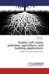 Zeolitic tuff: water pollution, agriculture, and building applications : Zeolitic tuff and its Applications （Aufl. 2011. 92 S.）