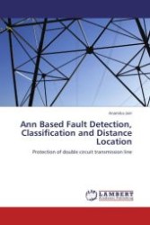 Ann Based Fault Detection, Classification and Distance Location : Protection of double circuit transmission line （Aufl. 2011. 140 S.）