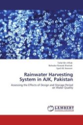 Rainwater Harvesting System in AJK, Pakistan : Assessing the Effects of Design and Storage Period on Water Quality （Aufl. 2011. 144 S. 220 mm）