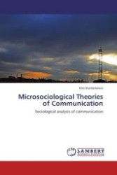 Microsociological Theories of Communication : Sociological analysis of communication （Aufl. 2011. 180 S.）