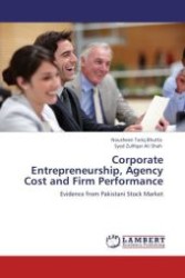 Corporate Entrepreneurship, Agency Cost and Firm Performance : Evidence from Pakistani Stock Market （Aufl. 2011. 128 S.）