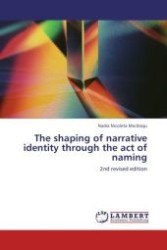 The shaping of narrative identity through the act of naming : 2nd revised edition （Aufl. 2011. 220 S.）