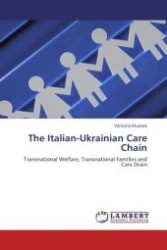 The Italian-Ukrainian Care Chain : Transnational Welfare, Transnational Families and Care Drain （Aufl. 2011. 80 S.）