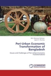 Peri-Urban Economic Transformation of Bangladesh : (Issues and Challenges of Peri-Urban Economic Transformation) （Aufl. 2012. 92 S.）