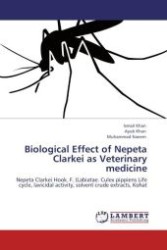 Biological Effect of Nepeta Clarkei as Veterinary medicine : Nepeta Clarkei Hook. F. (Labiatae. Culex pippiens Life cycle, lavicidal activity, solvent crude extracts, Kohat （Aufl. 2011. 60 S.）