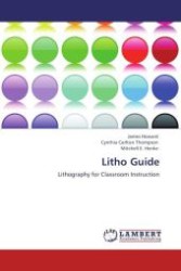 Litho Guide : Lithography for Classroom Instruction （Aufl. 2011. 76 S.）