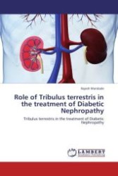 Role of Tribulus terrestris in the treatment of Diabetic Nephropathy : Tribulus terrestris in the treatment of Diabetic Nephropathy （Aufl. 2011. 92 S.）