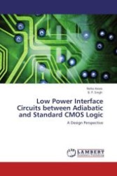 Low Power Interface Circuits between Adiabatic and Standard CMOS Logic : A Design Perspective （Aufl. 2011. 72 S.）