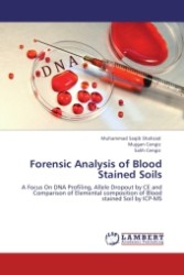 Forensic Analysis of Blood Stained Soils : A Focus On DNA Profiling, Allele Dropout by CE and Comparison of Elemental composition of Blood stained Soil by ICP-MS （Aufl. 2011. 112 S.）