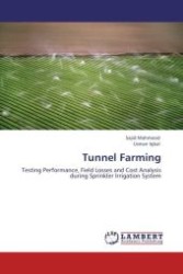 Tunnel Farming : Testing Performance, Field Losses and Cost Analysis during Sprinkler Irrigation System （Aufl. 2011. 84 S.）