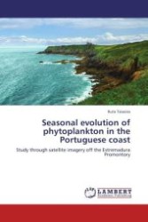 Seasonal evolution of phytoplankton in the Portuguese coast : Study through satellite imagery off the Estremadura Promontory （Aufl. 2012. 124 S.）