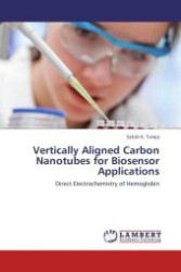 Vertically Aligned Carbon Nanotubes for Biosensor Applications : Direct Electrochemistry of Hemoglobin （Aufl. 2011. 84 S.）