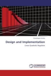 Design and Implementation : Linear Quadratic Regulator （Aufl. 2011. 80 S.）