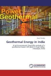 Geothermal Energy in India : A techno-economic feasibility analysis of a geothermal based CHP plant in Puga Valley, Himalayas, India （2013. 144 S. 220 mm）