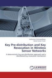 Key Pre-distribution and Key Revocation in Wireless Sensor Networks : A deterministic key pre-distribution approach and a distributed key revocation mechanism （Aufl. 2011. 72 S.）