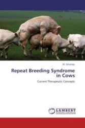 Repeat Breeding Syndrome in Cows : Current Therapeutic Concepts （Aufl. 2011. 156 S.）