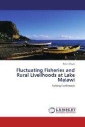 Fluctuating Fisheries and Rural Livelihoods at Lake Malawi : Fishing livelihoods （Aufl. 2011. 276 S.）