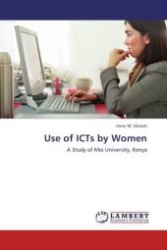 Use of ICTs by Women : A Study of Moi University, Kenya （Aufl. 2011. 72 S.）