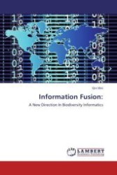 Information Fusion: : A New Direction In Biodiversity Informatics （Aufl. 2011. 212 S. 220 mm）