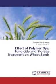 Effect of Polymer Dye, Fungicide and Storage Treatment on Wheat Seeds （2017. 56 S. 220 mm）