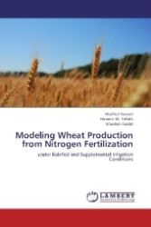 Modeling Wheat Production from Nitrogen Fertilization : under Rainfed and Supplemental Irrigation Conditions （2012. 60 S. 220 mm）