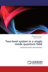 Two-level system in a single mode quantum field : Stationary states and evolution （Aufl. 2011. 116 S.）