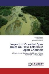 Impact of Oriented Spur Dikes on Flow Pattern in Open Channels : A Physical and Mathematical Study at Naga Hammadi Barrage, Egypt （Aufl. 2011. 336 S.）
