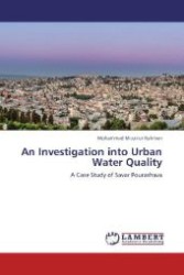 An Investigation into Urban Water Quality : A Case Study of Savar Pourashava （Aufl. 2012. 120 S. 220 mm）
