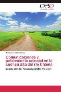 Comunicaciones y poblamiento colonial en la cuenca alta del río Chama : Estado Mérida, Venezuela (Siglos XVI-XVII) （Aufl. 2011. 92 S. 220 mm）