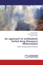 An approach to antidiabetic herbal drug Diospyros Melanoxylon : Newer strategy Against Diabetes （Aufl. 2012. 104 S.）