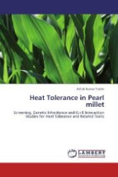 Heat Tolerance in Pearl millet : Screening, Genetic Inheritance and G×E Interaction Studies for Heat Tolerance and Related Traits （Aufl. 2012. 220 S. 220 mm）