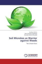 Soil Microbes as Warrior against Weeds : The Unseen Facts （Aufl. 2012. 224 S. 220 mm）