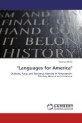 "Languages for America" : Dialects, Race, and National Identity in Nineteenth-Century American Literature （Aufl. 2012. 192 S.）