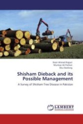 Shisham Dieback and its Possible Management : A Survey of Shisham Tree Disease in Pakistan （Aufl. 2012. 116 S.）