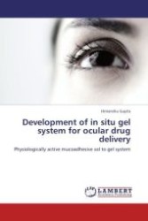 Development of in situ gel system for ocular drug delivery : Physiologically active mucoadhesive sol to gel system （Aufl. 2012. 128 S.）