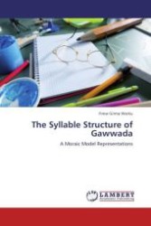 The Syllable Structure of Gawwada : A Moraic Model Representations （Aufl. 2012. 156 S. 220 mm）
