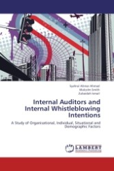 Internal Whistleblowing Intentions : A Study on Malaysian Internal Auditors （Aufl. 2012. 172 S.）